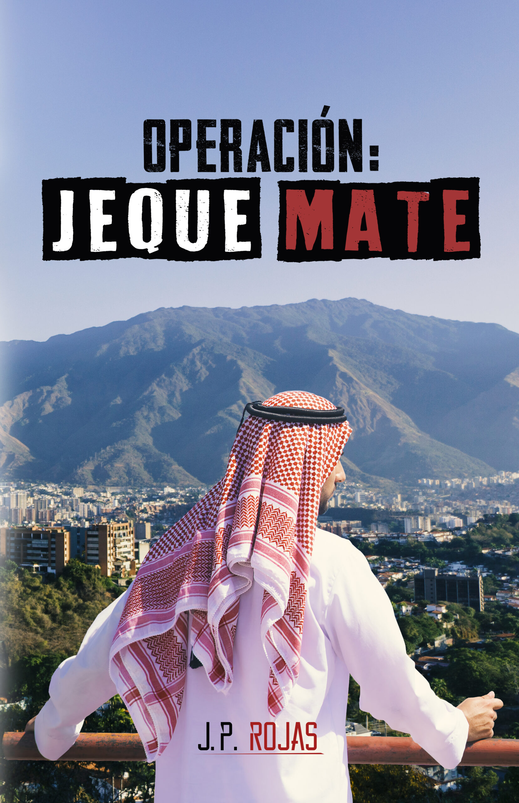 Portada oficial de Operación: Jeque Mate, de J. P. Rojas, con Caracas al fondo